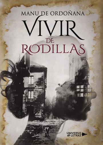 VIVIR DE RODILLAS | 9788417037147 | DE ORDOÑANA, MANU