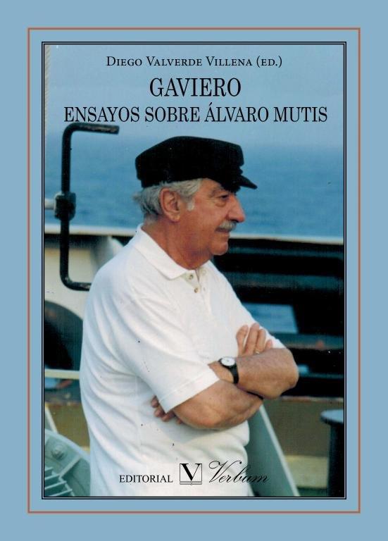 GAVIERO. ENSAYOS SOBRE ÁLVARO MUTIS | 9788490740910 | VALVERDE VILLENA, DIEGO