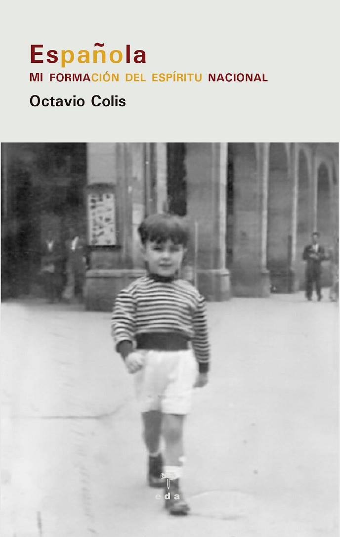 ESPAÑOLA. MI FORMACIÓN DEL ESPÍRITU NACIONAL | 9788412420548 | COLIS AGUIRRE, OCTAVIO