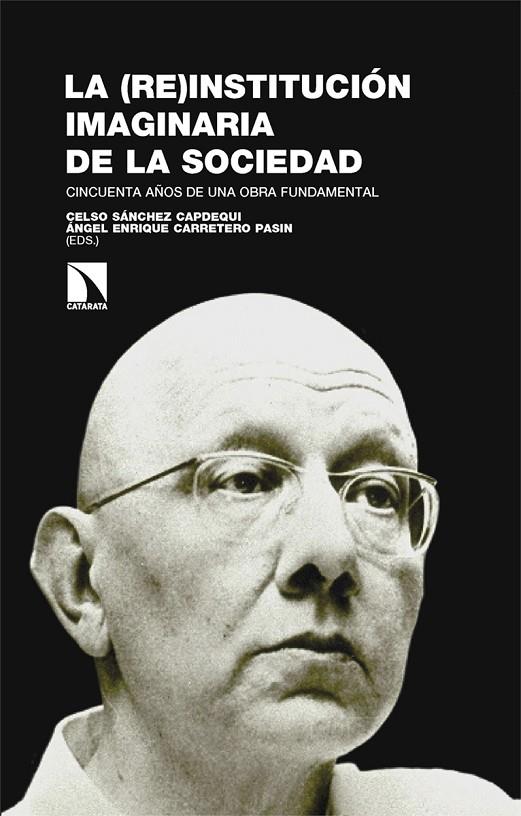 (RE)INSTITUCIÓN IMAGINARIA DE LA SOCIEDAD, LA | 9788410674592 | CARRETERO P., ANGEL E.. / SANCHEZ, CELSO