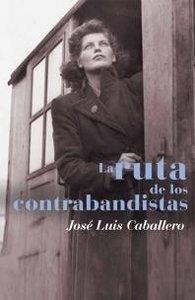 RUTA DE LOS CONTRABANDISTAS, LA | 9788408084471 | CABALLERO, JOSE L.