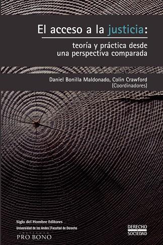 ACCESO A LA JUSTICIA, EL : TEORÍA Y PRÁCTICA DESDE UNA PERSPECTIVA COMPARADA | 9789586655644 | BONILLA MALDONADO, DANIEL