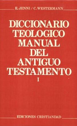 DICCIONARIO TEOLÓGICO MANUAL DEL ANTIGUO TESTAMENTO. TOMO I | 9788470572418 | JENNI, E. / WESTERMANN, CLAUS