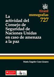 ACTIVIDAD DEL CONSEJO DE SEGURIDAD DE NACIONES UNIDAS EN CASO DE AMENAZA A LA PAZ, LA | 9788490040492 | CANO LINARES, Mª ÁNGELES