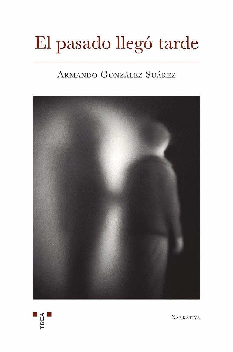 PASADO LLEGÓ TARDE, EL | 9788419823625 | GONZÁLEZ SUÁREZ, ARMANDO