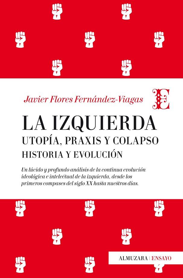 IZQUIERDA, LA : UTOPÍA, PRAXIS Y COLAPSO. HISTORIA Y EVOLUCIÓN | 9788417044428 | FLORES FERNÁNDEZ-VIAGAS, JAVIER