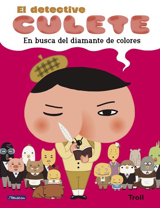 DETECTIVE CULETE, EL. EN BUSCA DEL DIAMANTE DE COLORES | 9788448852214 | TROLL