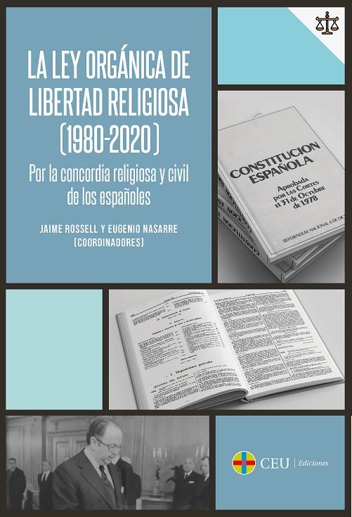 LEY ORGÁNICA DE LIBERTAD RELIGIOSA (1980-2020) POR LA CONCORDIA RELIGIOSA Y CIVIL DE LOS ESPAÑOLES, LA | 9788417385866 | ROSSELL, JAIME / NASARRE, EUGENIO
