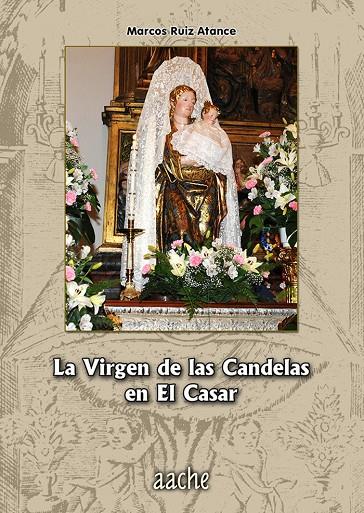 VIRGEN DE LAS CANDELAS EN EL CASAR, LA | 9788418131127 | RUIZ ATANCE, MARCOS