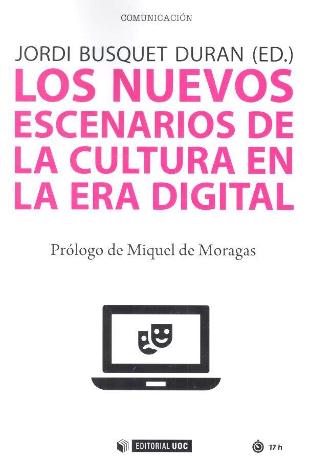 NUEVOS ESCENARIOS DE LA CULTURA EN LA ERA DIGITAL, LOS | 9788491169321 | BUSQUET DURAN, JORDI
