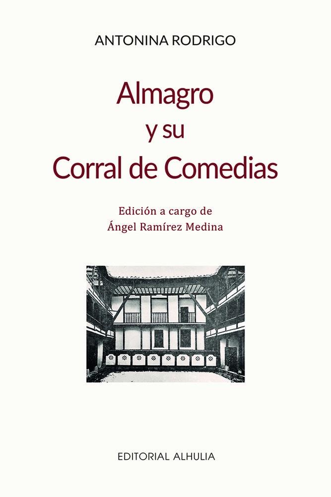 ALMAGRO Y SU CORRAL DE COMEDIAS | 9791399071122 | RODRIGO GARCIA, ANTONINA