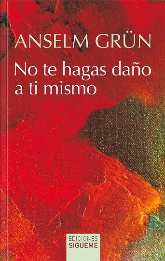 NO TE HAGAS DAÑO A TI MISMO | 9788430122851 | GRÜN, ANSELM