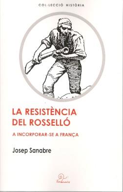 RESISTÈNCIA DEL ROSSELLÓ A INCORPORAR-SE A FRANÇA, LA | 9782905828019 | SANABRE, JOSEP
