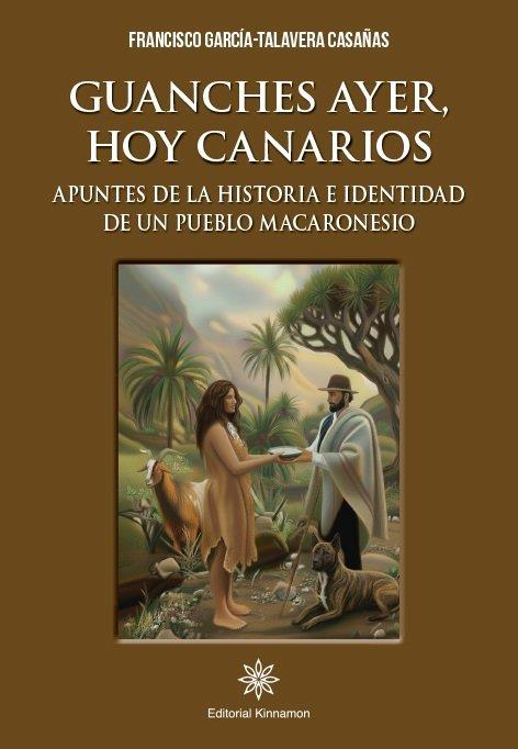 GUANCHES AYER, HOY CANARIOS | 9788416431960 | GARCIA TALAVERA CASAÑAS, FRANCISCO