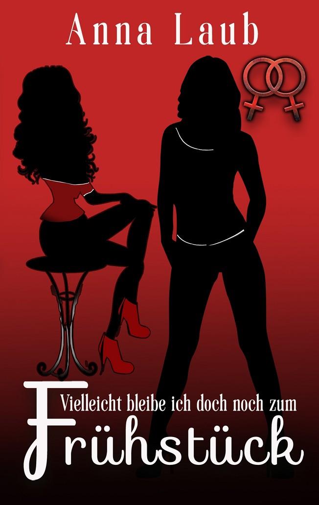 VIELLEICHT BLEIBE ICH DOCH NOCH ZUM FRÜHSTÜCK | 9783750441385 | LAUB, ANNA