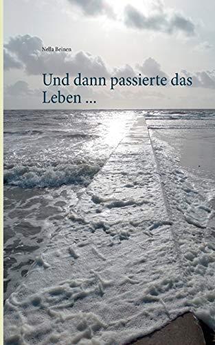 UND DANN PASSIERTE DAS LEBEN ... | 9783750433632 | BEINEN, NELLA
