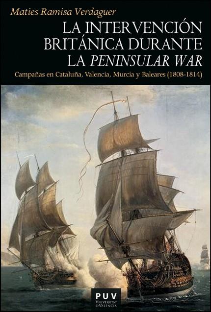 INTERVENCIÓN BRITÁNICA DURANTE LA PENINSULAR WAR, LA | 9788411180887 | RAMISA VERDAGUER, MATIES