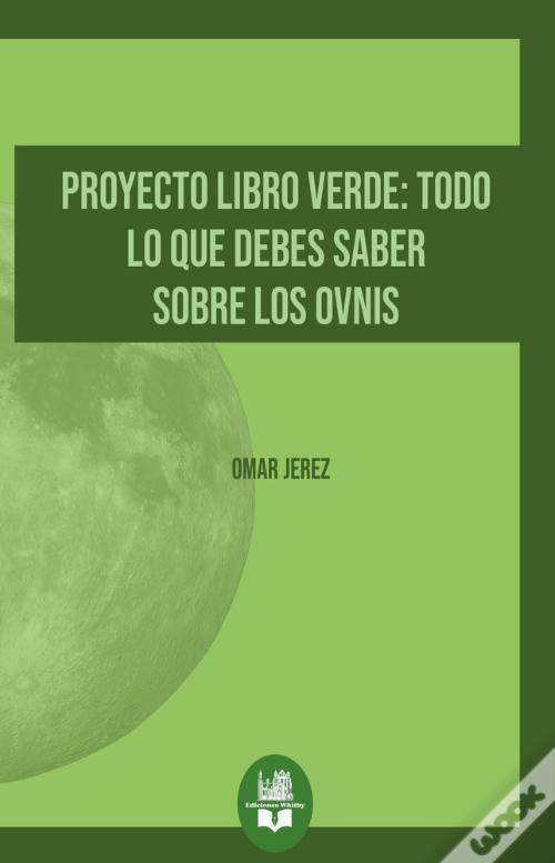 PROYECTO LIBRO VERDE : TODO LO QUE DEBES SABER SOBRE LOS OVNIS | 9791387582678 | JEREZ, OMAR