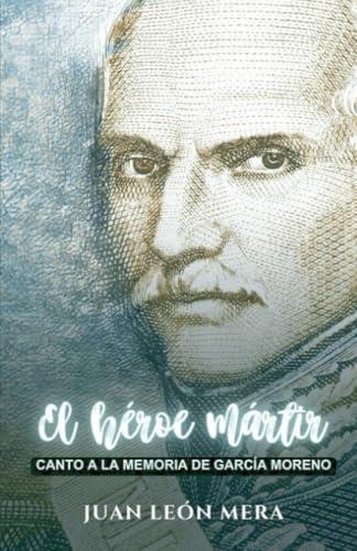 HÉROE MÁRTIR, EL | 9791223031513 | LEÓN MERA, JUAN