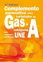 COMPLEMENTO NORMATIVO PARA INSTALADOR DE GAS CATEGORIA A (4 ED) | 9788418430268 | CANO PINA, JOSÉ