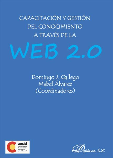 CAPACITACIÓN Y GESTIÓN DEL CONOCIMIENTO A TRAVÉS DE LA WEB 2.0. | 9788490314067 | GALLEGO, DOMINGO J. / ÁLVAREZ, MABEL