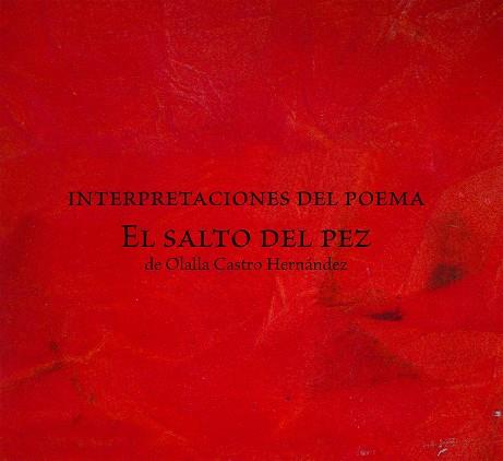 INTERPRETACIONES DEL POEMA "EL SALTO DEL PEZ" | 9788491594772 | CASTRO HERNÁNDEZ, OLALLA / ASENSIO RAMÍREZ, ELENA / CHAMORRO SÁNCHEZ, LORENA / COBO MARTOS, SERGIO