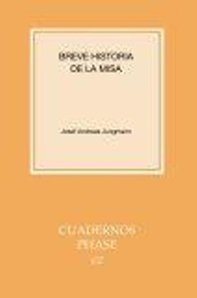 BREVE HISTORIA DE LA MISA | 9788498051094 | JUNGMANN, JOSEF ANDREAS