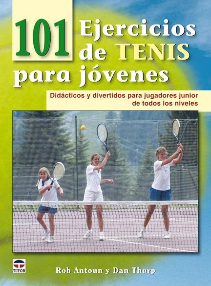 101 EJERCICIOS DE TENIS PARA JOVENES | 9788479028565 | ANTOUN, ROB
