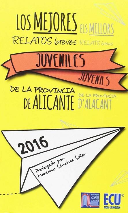 MEJORES RELATOS BREVES JUVENILES DE LA PROVINCIA DE ALICANTE 2016, LOS | 9788416704477