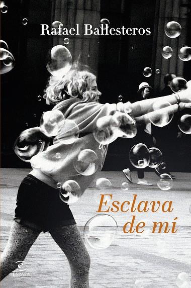 ESCLAVA DE MÍ | 9788467078343 | BALLESTEROS, RAFAEL