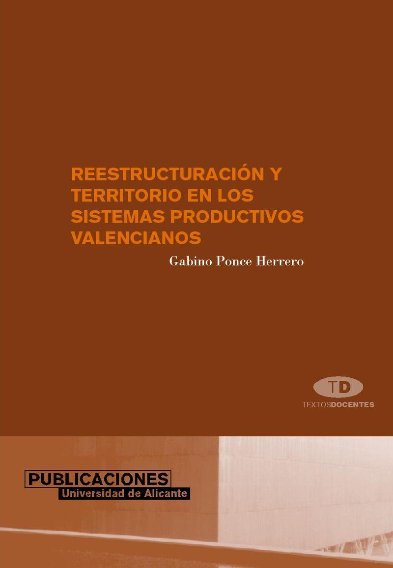 REESTRUCTURACIÓN Y TERRITORIO EN LOS SISTEMAS PRODUCTIVOS INDUSTRIALES VALENCIANOS | 9788479087524 | PONCE HERRERO, GABINO