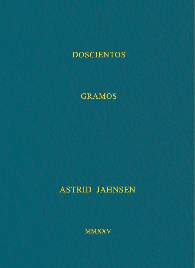 DOSCIENTOS GRAMOS | 9788410024540 | JAHNSEN, ASTRID