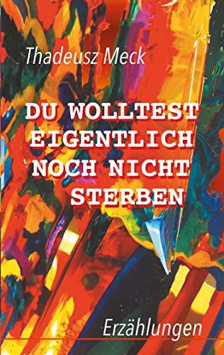 DU WOLLTEST EIGENTLICH NOCH NICHT STERBEN | 9783744816007 | MECK, THADEUSZ