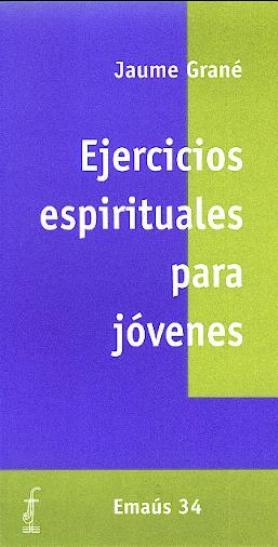EJERCICIOS ESPIRITUALES PARA JÓVENES | 9788474675320 | GRANÉ CALVO, JAUME