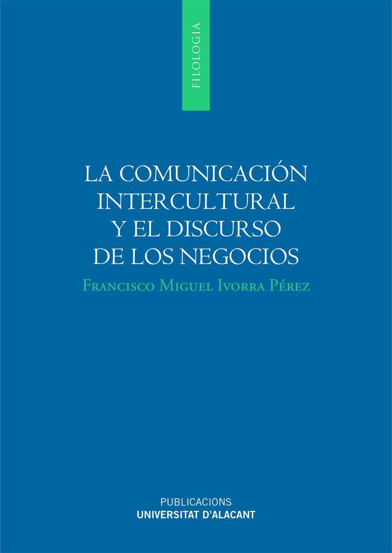 COMUNICACIÓN INTERCULTURAL Y EL DISCURSO DE LOS NEGOCIOS, LA | 9788497173131 | IVORRA PÉREZ, FRANCISCO MIGUEL