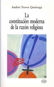 CONSTITUCION MODERNA RAZON RELIGIOSA | 9788471518255 | TORRES QUEIRUGA, ANDRES