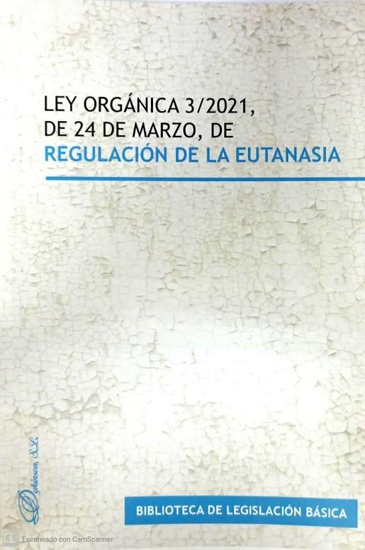 LEY ORGANICA 3/2021 DE 24 DE MARZO DE REGULACIÓN DE LA EUTANASIA | 9788413774589 | DYKINSON