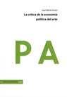 CRÍTICA DE LA ECONOMÍA POLÍTICA DEL ARTE, LA | 9788415556213 | JOSÉ MARÍA DURÁN