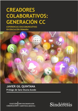 CREADORES COLABORATIVOS : GENERACIÓN CC EXPERIENCIAS EDUCOMUNICATIVAS EN EDUCACIÓN PRIMARIA | 9788418206160 | GIL QUINTANA, JAVIER