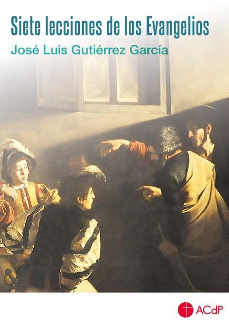 SIETE LECCIONES DE LOS EVANGELIOS | 9788417385569 | GUTIÉRREZ GARCÍA, JOSÉ LUIS