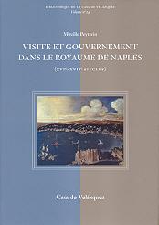 VISITE ET GOUVERNEMENT DANS LE ROYAUME DE NAPLES (XVIE-XVIIE SIÈCLES) | 9788495555465 | PEYTAVIN, MIREILLE