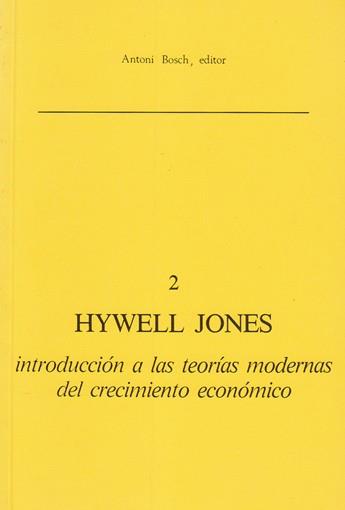 INTRODUCCIÓN A LAS TEORÍAS MODERNAS DEL CRECIMIENTO ECONÓMICO | 9788471627858 | JONES, HYWELL