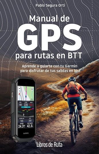 MANUAL DE GPS PARA RUTAS EN BTT | 9788412905748 | SEGURA ORTÍ, PABLO