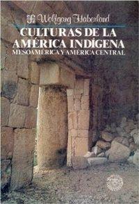 CULTURAS DE LA AMÉRICA INDÍGENA : MESOAMÉRICA Y AMÉRICA CENTRAL | 9789681621476 | HABERLAND, WOLFGANG