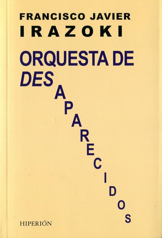 ORQUESTA DE DESAPARECIDOS | 9788490020609 | IRAZOKI OTXOTEKO, FRANCISCO JAVIER