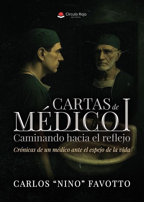 CARTAS DE MÉDICO I. CAMINANDO HACIA EL REFLEJO | 9791370234805 | NINO FAVOTTO, CARLOS