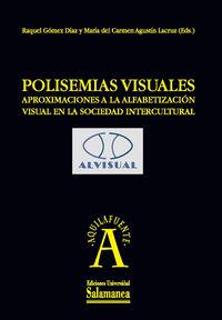 POLISEMIAS VISUALES: APROXIMACIONES A LA ALFABETIZACIÓN VISUAL EN LA SOCIEDAD INTERCULTURAL | 9788478001668 | GÓMEZ DÍAZ, RAQUEL / AGUSTÍN LACRUZ, MARÍA DEL CARMEN