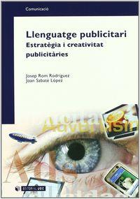 LLENGUATGE PUBLICITARI, ESTRATEGIES I CREATIVITAT PUBLICITARIA | 9788497886048 | ROM RODRÍGUEZ, JOSEP / SABATÉ LÓPEZ, JOAN