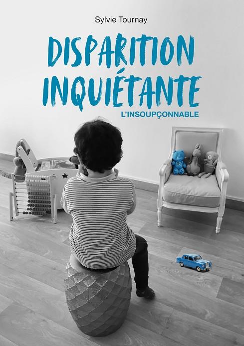 DISPARITION INQUIÉTANTE | 9782322016488 | TOURNAY, SYLVIE