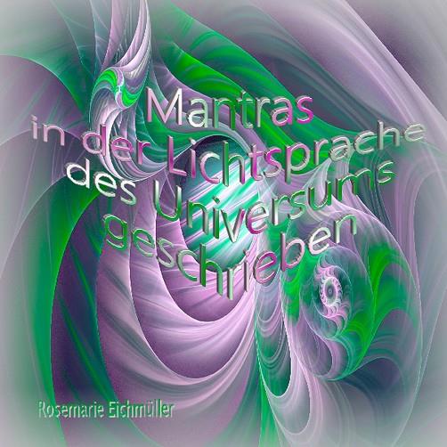 MANTRAS IN DER LICHTSPRACHE DES UNIVERSUMS GESCHRIEBEN | 9783750402492 | EICHMULLER, ROSEMARIE